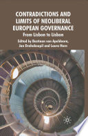 Contradictions and Limits of Neoliberal European Governance : From Lisbon to Lisbon /