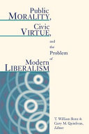 Public morality, civic virtue, and the problem of modern liberalism /