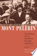 The road from Mont Pèlerin : the making of the neoliberal thought collective /