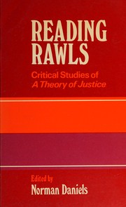 Reading Rawls : critical studies on Rawls' A theory of justice /