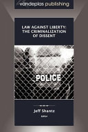 Law against liberty : the criminalization of dissent /