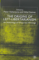 The origins of left-libertarianism : an anthology of historical writings /