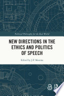 New directions in the ethics and politics of speech /