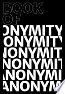 Book of anonymity : an edited collection /