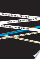 Surveillance, privacy, and the globalization of personal information : international comparisons /