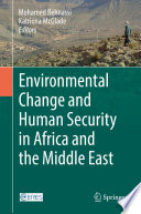 Environmental change and human security in Africa and the Middle East /