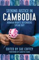 Seeking justice in Cambodia : human rights defenders speak out /
