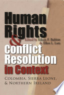 Human rights & conflict resolution in context : Colombia, Sierra Leone, & Northern Ireland /