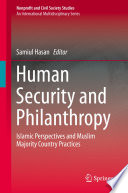 Human security and philanthropy : Islamic perspectives and Muslim majority country practices /