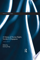 A history of human rights society in Singapore, 1965-2015 /