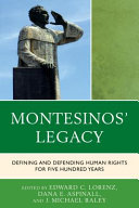 Montesinos' legacy : defining and defending human rights for 500 years : proceedings of the Universal Human Rights : 500th anniversary of Antonio de Montesinos conference /