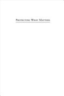 Protecting what matters : technology, security, and liberty since 9/11 /