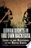 Human rights in our own backyard : injustice and resistance in the United States /
