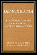 Dēmokratia : a conversation on democracies, ancient and modern /