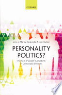 Personality politics? : the role of leader evaluations in democratic elections /
