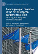 Campaigning on Facebook in the 2019 European Parliament Election : Informing, Interacting with, and Mobilising Voters /