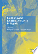 Elections and Electoral Violence in Nigeria /
