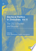 Electoral Politics in Zimbabwe, Vol II : The 2023 Election and Beyond /