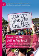 Lowering the Voting Age to 16 : Learning from Real Experiences Worldwide /