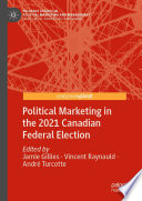 Political Marketing in the 2021 Canadian Federal Election /