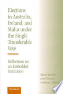 Elections in Australia, Ireland, and Malta under the single transferable vote : reflections on an embedded institution /