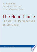 The Good Cause : theoretical perspectives on corruption /