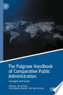 The Palgrave Handbook of Comparative Public Administration : Concepts and Cases /