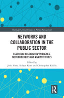 Networks and collaboration in the public sector : essential research approaches, methodologies and analytic tools /