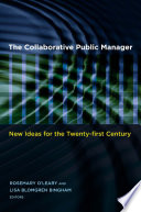 The collaborative public manager : new ideas for the twenty-first century /