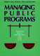 Managing public programs : balancing politics, administration, and public needs /