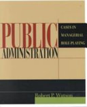 Public administration : cases in managerial role-playing /