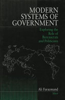 Modern systems of government : exploring the role of bureaucrats and politicians /