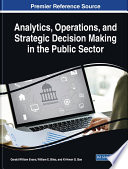 Analytics, operations, and strategic decision making in the public sector /