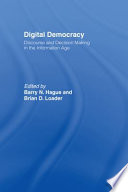 Digital democracy : discourse and decision making in the Information Age /