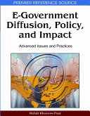 E-government diffusion, policy, and impact : advanced issues and practices /