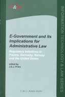 E-government and its implications for administrative law : regulatory initiatives in France, Germany, Norway and the United States /