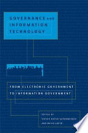 Governance and information technology : from electronic government to information government /