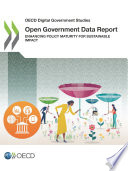 Open government data report : enhancing policy maturity for sustainable impact.
