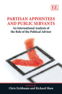 Partisan appointees and public servants : an international analysis of the role of the political adviser /