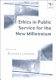 Ethics in public service for the new millennium /