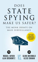 Does state spying make us safer? : Hayden and Dershowitz vs. Greenwald and Ohanian : the Munk Debate on state surveillance /