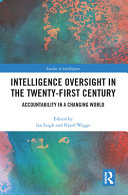 Intelligence oversight in the twenty-first century : accountability in a changing world /