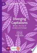 Diverging Capitalisms : Britain, the City of London and Europe /