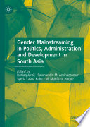 Gender Mainstreaming in Politics, Administration and Development in South Asia /