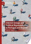 Interest Groups and Political Representation in Portugal and Beyond /