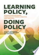 Learning policy, doing policy : interactions between public policy theory, practice and teaching /