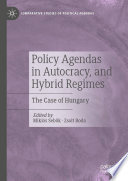 Policy Agendas in Autocracy, and Hybrid Regimes : The Case of Hungary /