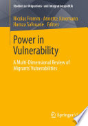 Power in Vulnerability : A Multi-Dimensional Review of Migrants' Vulnerabilities /