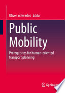 Public Mobility : Prerequisites for human-oriented transport planning /