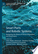 Smart Ports and Robotic Systems  : Navigating the Waves of Techno-Regulation and Governance  /